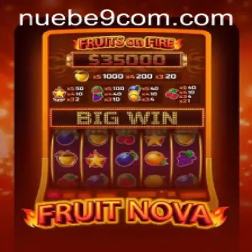 FruitNova: An In-Depth Exploration of NUEBE Gaming's Latest Sensation