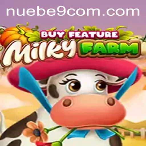 Exploring MilkyFarmBuyFeature: A Fresh Insight into NUEBE Gaming