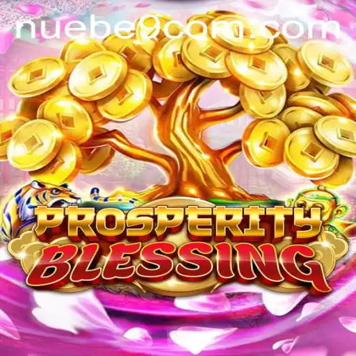 Exploring the World of ProsperityBlessing: A NUEBE Gaming Experience