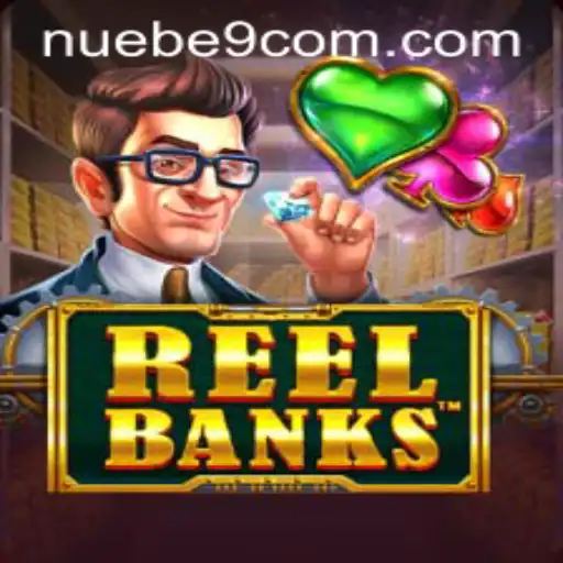 ReelBanks: An Engaging Experience by NUEBE Gaming